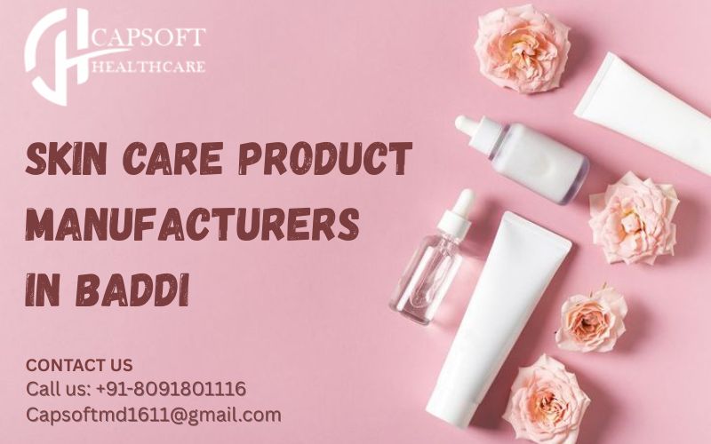 Skin Care Product Manufacturers in Baddi