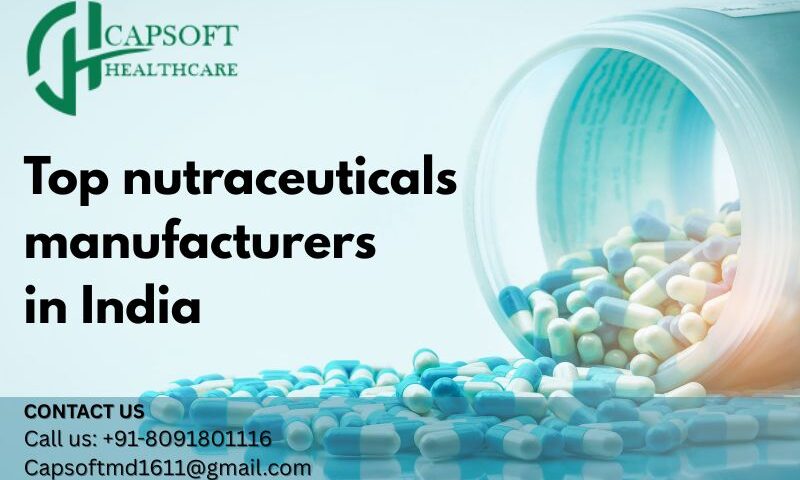 Top nutraceuticals manufacturers in India