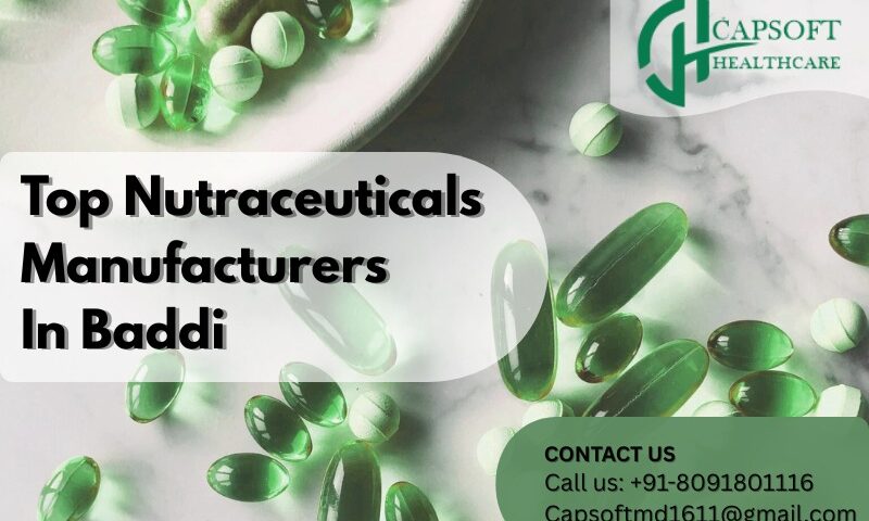 Top Nutraceuticals Manufacturers in Baddi